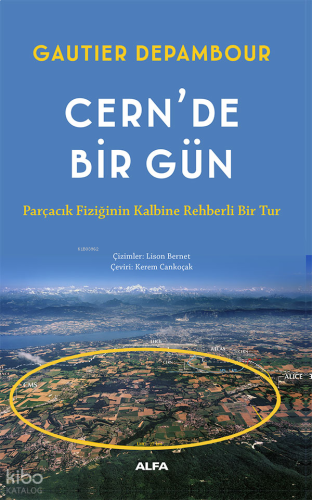 Cern'de Bir Gün;Parçacık Fiziğinin Kalbine Rehberli Bir Tur | benlikit
