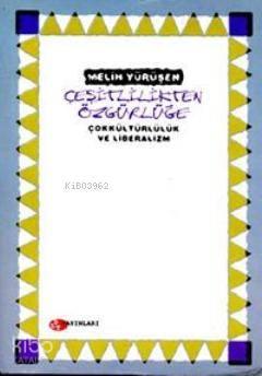 Çeşitlilikten Özgürlüğe Çokkültürlülük ve Liberalizm | benlikitap.com