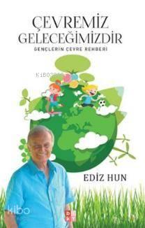 Çevremiz Geleceğimizdir; Gençlerin Çevre Rehberi