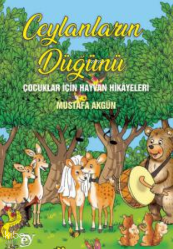 Ceylanın Düğünü - Çocuklar İçin Hayvan Hikayeleri | benlikitap.com