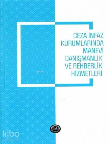 Ceza İnfaz Kurumlarında Manevi Danışmanlık ve Rehberlik Hizmetleri
