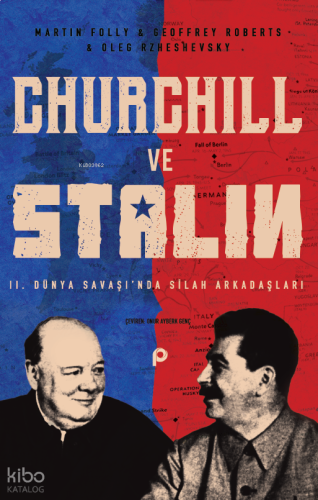 Churchill ve Stalin;2. Dünya Savaşı’nda Silah Arkadaşları