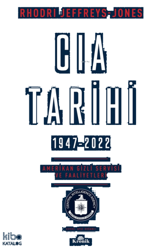 CIA Tarihi, 1947-2022;Amerikan Gizli Servisi ve Faaliyetleri | benliki