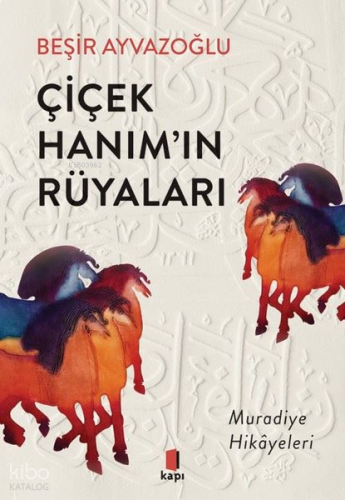 Çiçek Hanım'ın Rüyaları - Muradiye Hikayeleri | benlikitap.com