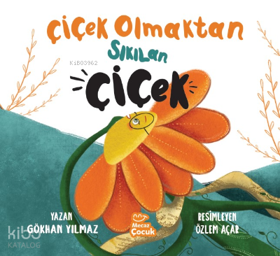 Çiçek Olmaktan Sıkılan Çiçek