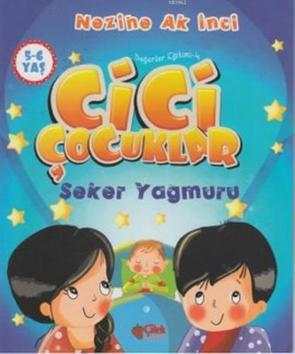 Cici Çocuklar Şeker Yağmuru; Değerler Eğitimi - 4 | benlikitap.com