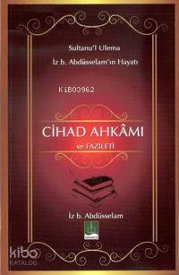 Cihad Ahkamı ve Fazileti; Sultanu'l Ulema İz. b Abdüsselam'ın Hayatı