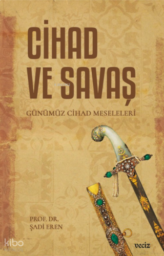 Cihad ve Savaş;Günümüz Cihad Meseleleri | benlikitap.com