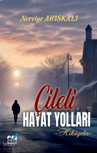 Çileli Hayat Yolları -Hikâyeler-