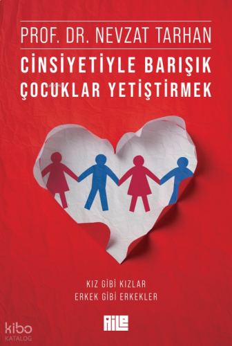 Cinsiyetiyle Barışık Çocuklar Yetiştirmek ;Kız Gibi Kızlar, Erkek Gibi