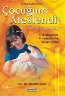 Çocuğum Ateşlendi !