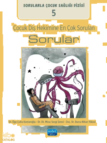Çocuk Diş Hekimine En Çok Sorulan Sorular;Sorularla Çocuk Sağlığı Dizi