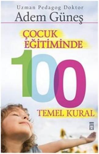 Çocuk Eğitiminde 100 Temel Kural | benlikitap.com