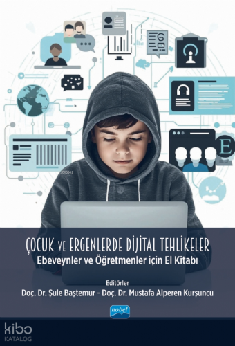 Çocuk ve Ergenlerde Dijital Tehlikeler;Ebeveynler ve Öğretmenler İçin 