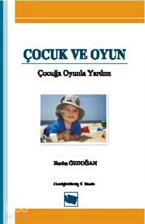 Çocuk ve Oyun; Çocuğa Oyunla Yardım | benlikitap.com
