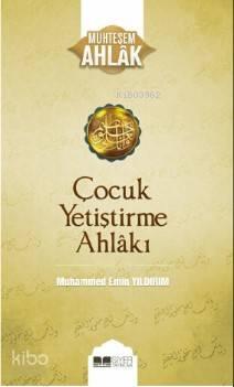 Çocuk Yetiştirme Ahlakı; Muhteşem Ahlak Serisi 3
