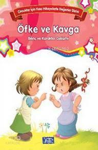 Çocuklar İçin Kısa Hikayelerle Değerler Dizisi Öfke ve Kavga | benliki