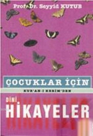 Çocuklar İçin Kur'an-ı Kerimden Dini Hikayeler