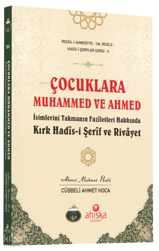 Çocuklara Muhammed ve Ahmed İsimlerini Takmanın Fazîletleri Hakkında K