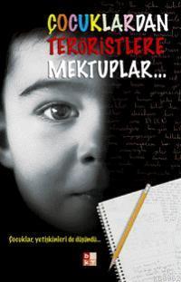 Çocuklardan Teröristlere Mektuplar; Çocuklar Yetişkinleri De Düşündü...