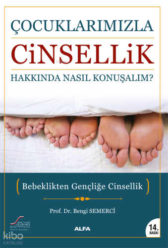 Çocuklarımızla Cinsellik Hakkında Nasıl Konuşalım?; Bebeklikten Gençliğe Cinsellik