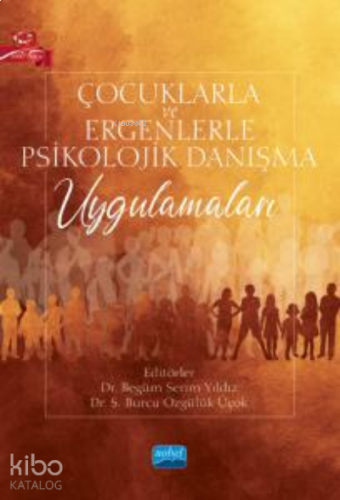 Çocuklarla ve Ergenlerle Psikolojik Danışma Uygulamaları