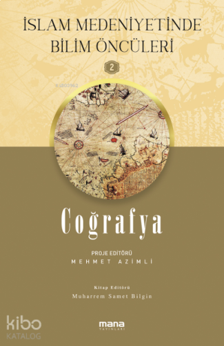 Coğrafya - İslam Medeniyetinde Bilim Öncüleri 2