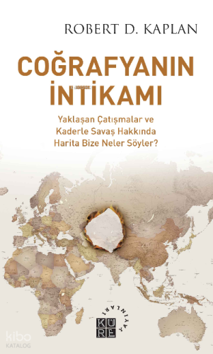 Coğrafyanın İntikamı;Yaklaşan Çatışmalar ve Kaderle Savaş Hakkında Harita Bize Neler Söyler?