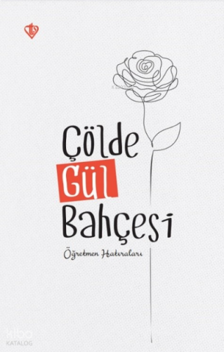 Çölde Gül Bahçesi “ Öğretmen Hatıraları | benlikitap.com