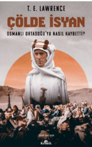 Çölde İsyan - Osmanlı Ortadoğu'yu Nasıl Kaybetti? | benlikitap.com