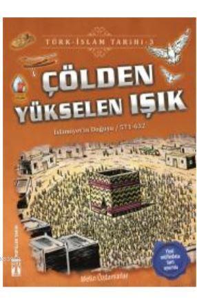 Çölden Yükselen Işık / Türk - İslam Tarihi 3 | benlikitap.com