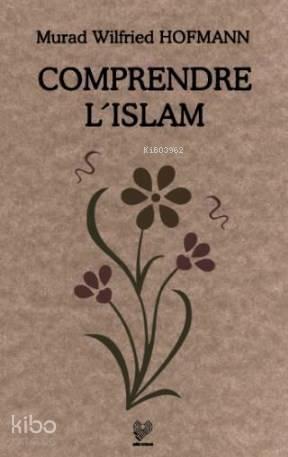 Comprendre L'Islam; (İslam'ı Anlamak - Fransızca)