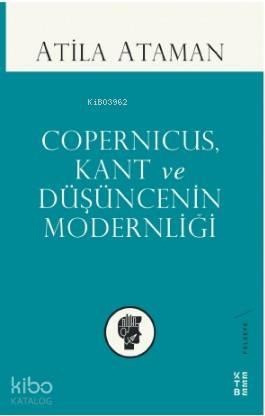 Copernicus, Kant ve Düşüncenin Modernliği