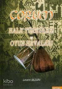 Çorum; Halk Türküleri ve Oyun Havaları