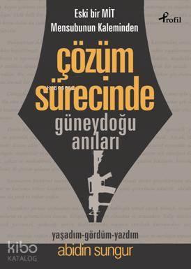Çözüm Sürecinde  Güneydoğu Anıları; Eski Bir Mit Mensubunun Kaleminden