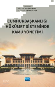 Cumhurbaşkanlığı Hükûmet Sisteminde Kamu Yönetimi