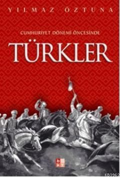 Cumhuriyet Dönemi Öncesinde Türkler | benlikitap.com