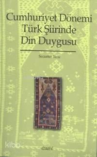 Cumhuriyet Dönemi Türk Şiirinde Din Duygusu