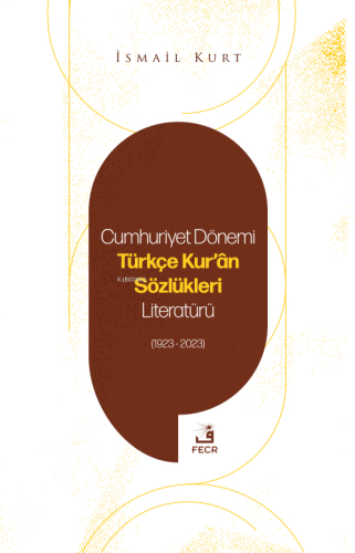 Cumhuriyet Dönemi Türkçe Kur'an Sözlükleri Literatürü (1923-2023) | be