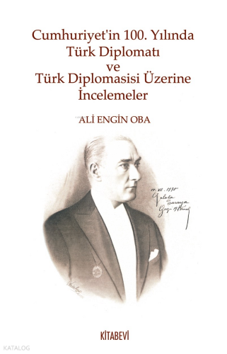 Cumhuriyet’in 100. Yılında Türk Diplomatı ve Türk Diplomasisi Üzerine İncelemeler
