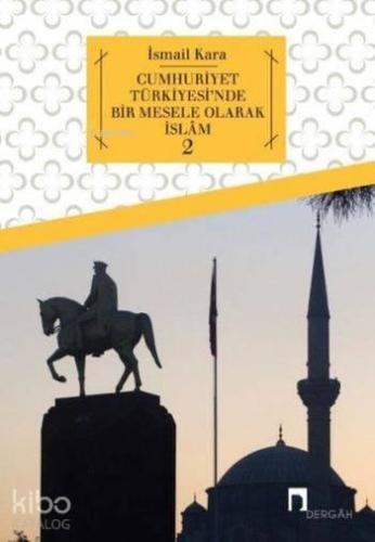 Cumhuriyet Türkiyesi'nde Bir Mesele Olarak İslam 2