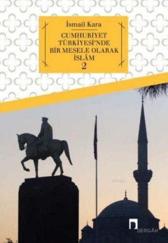 Cumhuriyet Türkiyesi'nde Bir Mesele Olarak İslam 2 | benlikitap.com