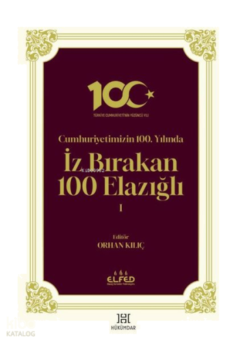Cumhuriyetimizin 100.Yılında İz Bırakan 100 Elazığlı - 1 | benlikitap.