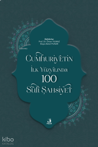 Cumhuriyetin İlk Yüzyılında 100  Sûfî Şahsiyet
