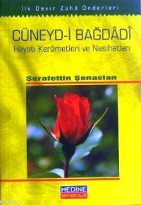 Cüneyd-i Bağdâdî; Hayatı Kerâmetleri ve Nasihatları | benlikitap.com