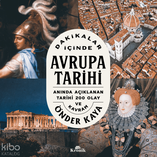 Dakikalar İçinde Avrupa Tarihi - Anında Açıklanan 200 Tarihi Olay ve K