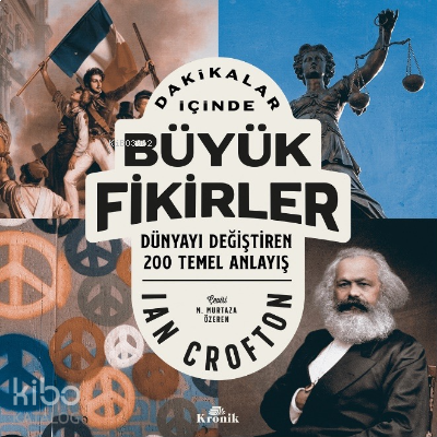 Dakikalar İçinde Büyük Fikirler; Dünyayı Değiştiren 200 Temel Anlayış