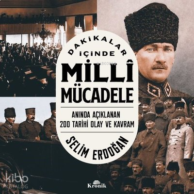 Dakikalar İçinde Milli Mücadele;Anında Açıklanan 200 Tarihi Olay ve Kavram