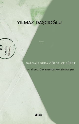 Dalgalı Suda Gölge Ve Suret;19. Yüzyıl Türk Edebiyatında Bireyleşme | 