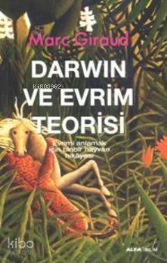 Darwin ve Evrim Teorisi; Evrimi anlamak için binbir hayvan hikâyesi